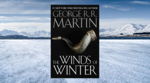 The Winds of Winter News: Updates from George R.R. Martin